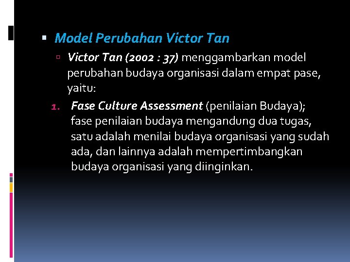  Model Perubahan Victor Tan (2002 : 37) menggambarkan model perubahan budaya organisasi dalam