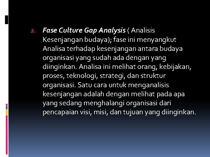 2. Fase Culture Gap Analysis ( Analisis Kesenjangan budaya); fase ini menyangkut Analisa terhadap