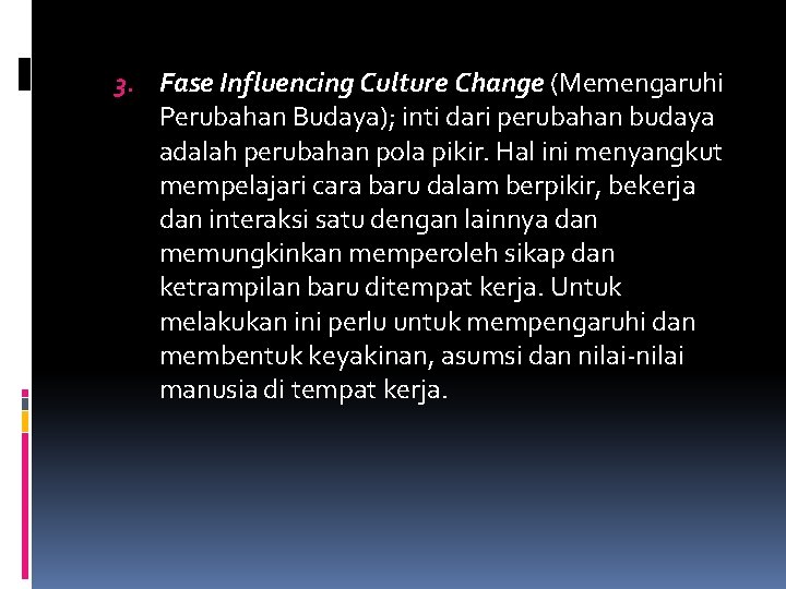 3. Fase Influencing Culture Change (Memengaruhi Perubahan Budaya); inti dari perubahan budaya adalah perubahan