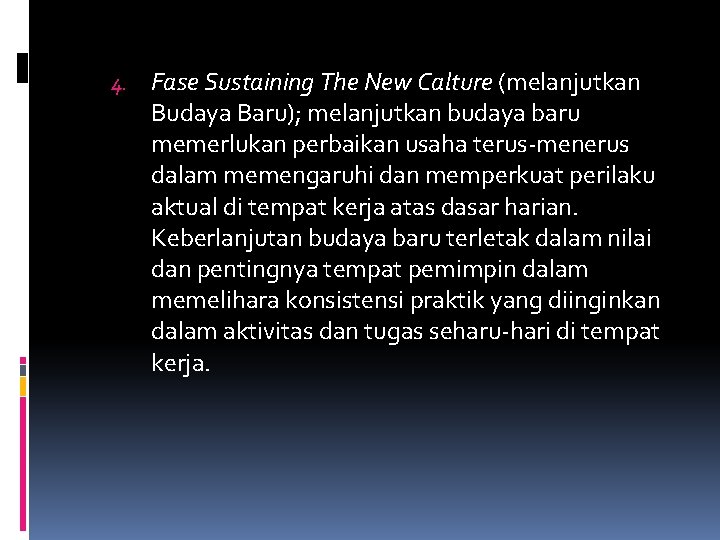 4. Fase Sustaining The New Calture (melanjutkan Budaya Baru); melanjutkan budaya baru memerlukan perbaikan