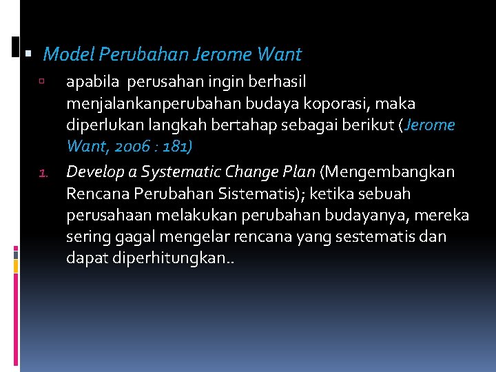  Model Perubahan Jerome Want apabila perusahan ingin berhasil menjalankanperubahan budaya koporasi, maka diperlukan