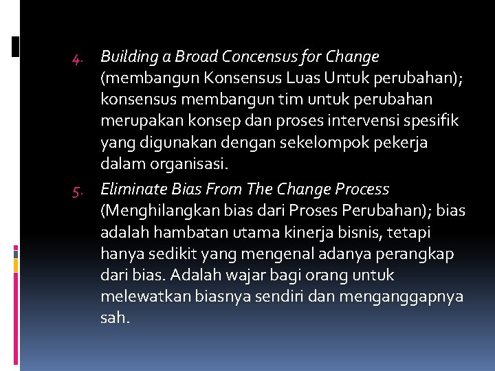 4. Building a Broad Concensus for Change (membangun Konsensus Luas Untuk perubahan); konsensus membangun