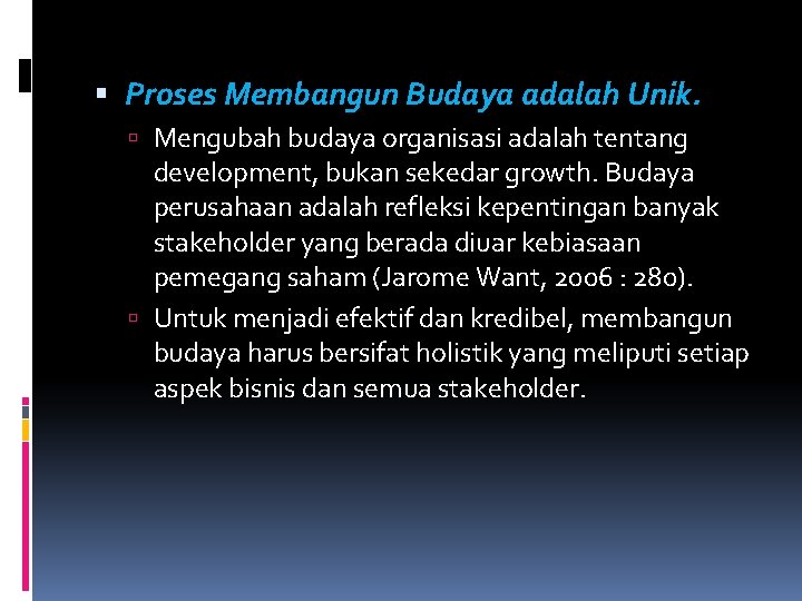  Proses Membangun Budaya adalah Unik. Mengubah budaya organisasi adalah tentang development, bukan sekedar