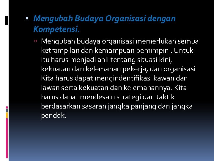  Mengubah Budaya Organisasi dengan Kompetensi. Mengubah budaya organisasi memerlukan semua ketrampilan dan kemampuan