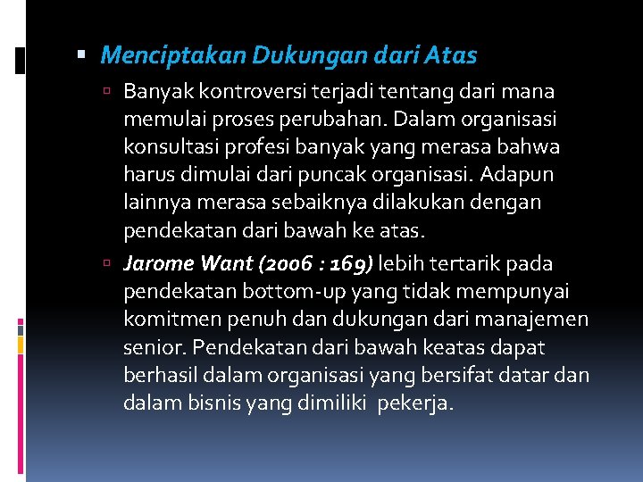  Menciptakan Dukungan dari Atas Banyak kontroversi terjadi tentang dari mana memulai proses perubahan.