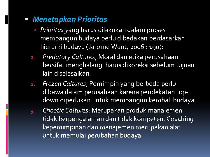  Menetapkan Prioritas yang harus dilakukan dalam proses membangun budaya perlu dibedakan berdasarkan hierarki