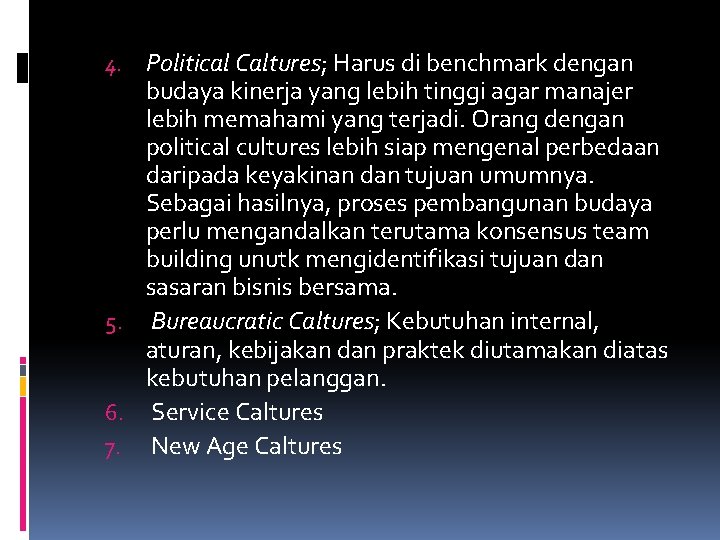4. Political Caltures; Harus di benchmark dengan budaya kinerja yang lebih tinggi agar manajer