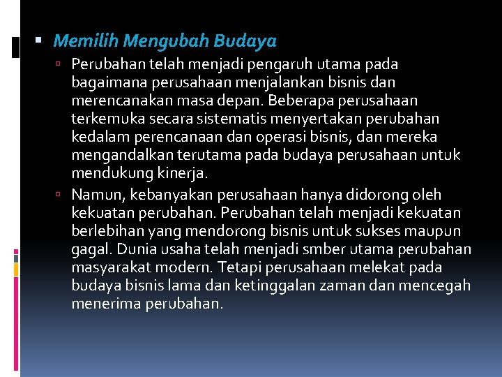  Memilih Mengubah Budaya Perubahan telah menjadi pengaruh utama pada bagaimana perusahaan menjalankan bisnis