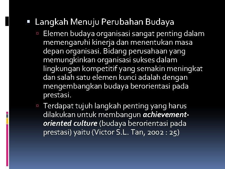  Langkah Menuju Perubahan Budaya Elemen budaya organisasi sangat penting dalam memengaruhi kinerja dan