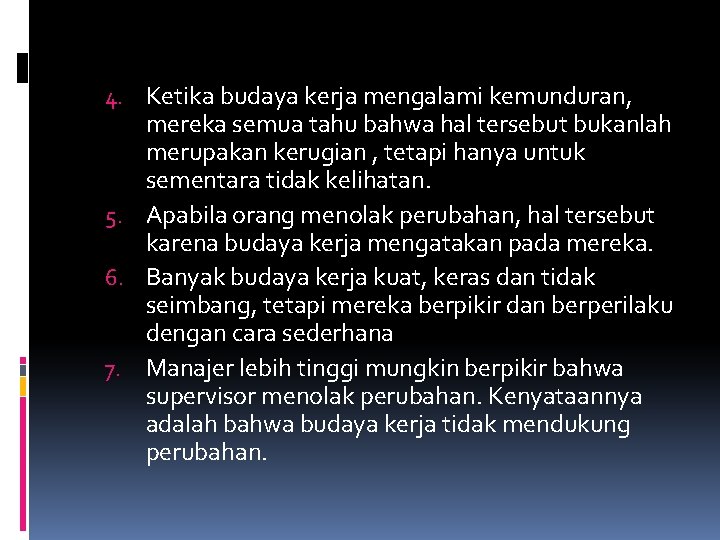 4. Ketika budaya kerja mengalami kemunduran, mereka semua tahu bahwa hal tersebut bukanlah merupakan