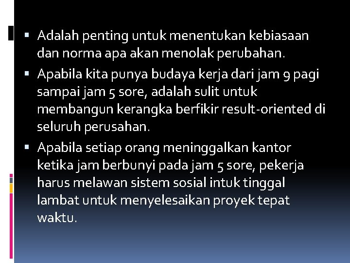  Adalah penting untuk menentukan kebiasaan dan norma apa akan menolak perubahan. Apabila kita