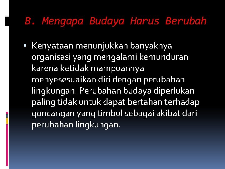 B. Mengapa Budaya Harus Berubah Kenyataan menunjukkan banyaknya organisasi yang mengalami kemunduran karena ketidak