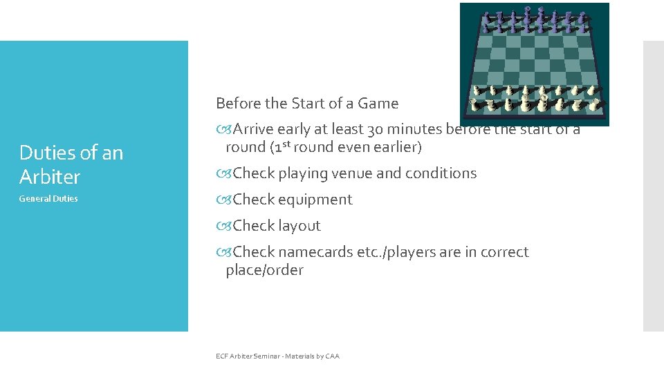 Before the Start of a Game Duties of an Arbiter General Duties Arrive early