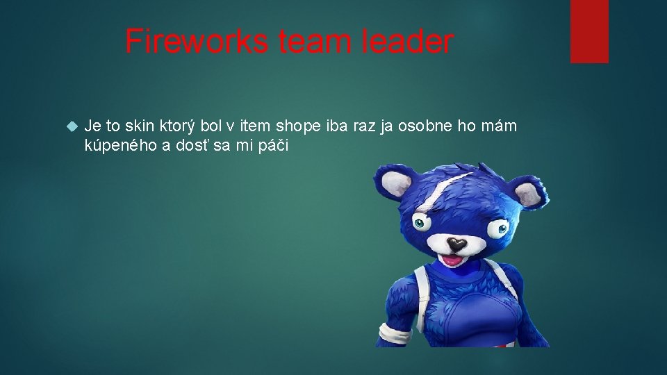 Fireworks team leader Je to skin ktorý bol v item shope iba raz ja