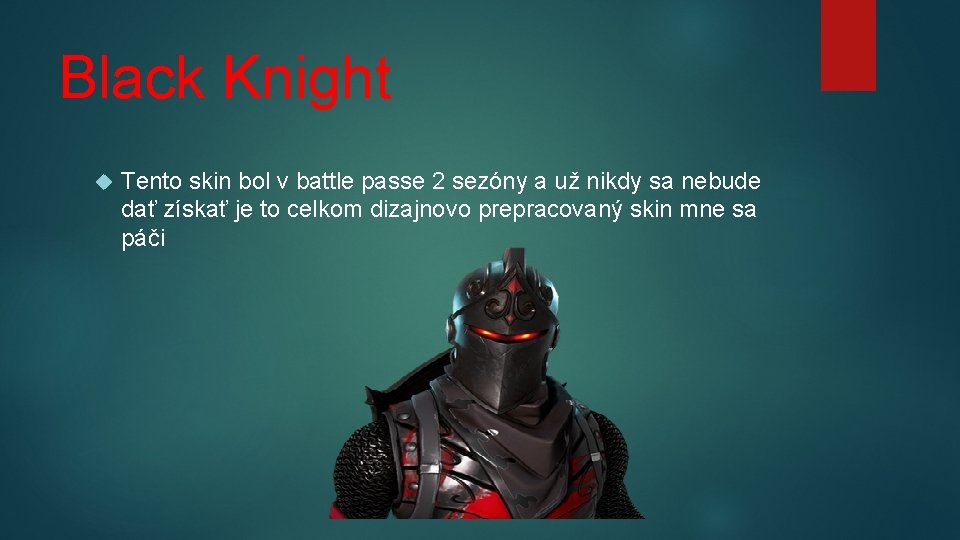 Black Knight Tento skin bol v battle passe 2 sezóny a už nikdy sa