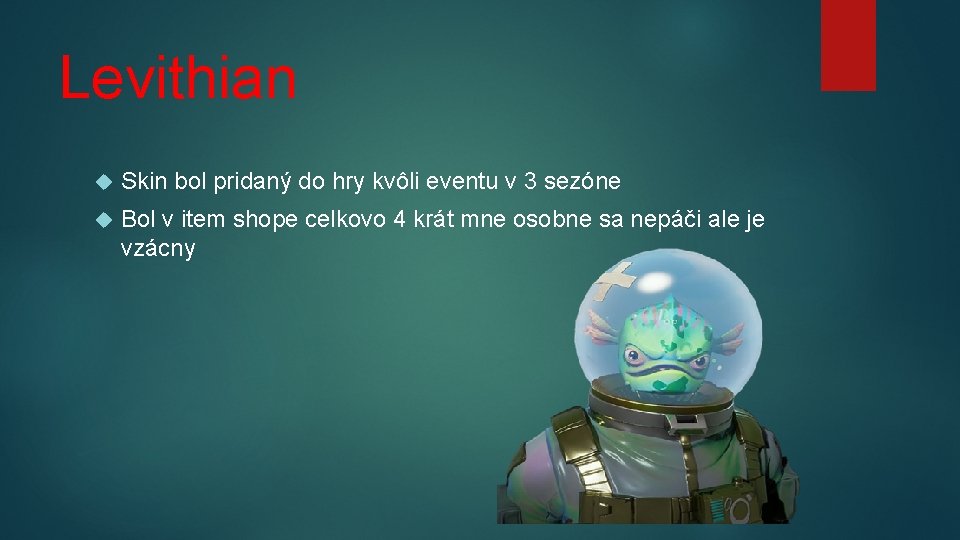 Levithian Skin bol pridaný do hry kvôli eventu v 3 sezóne Bol v item