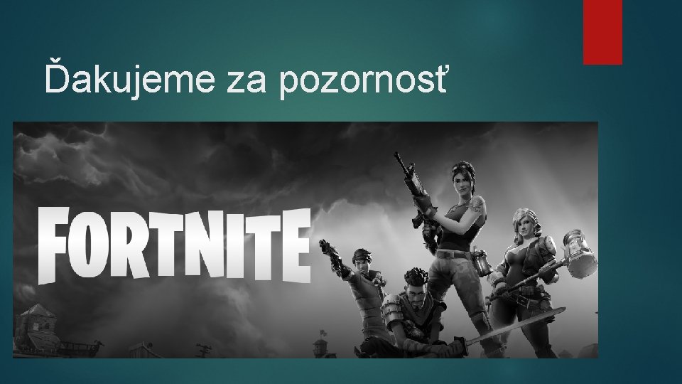 Ďakujeme za pozornosť 