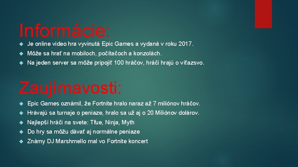Informácie: Je online video hra vyvinutá Epic Games a vydaná v roku 2017. Môže