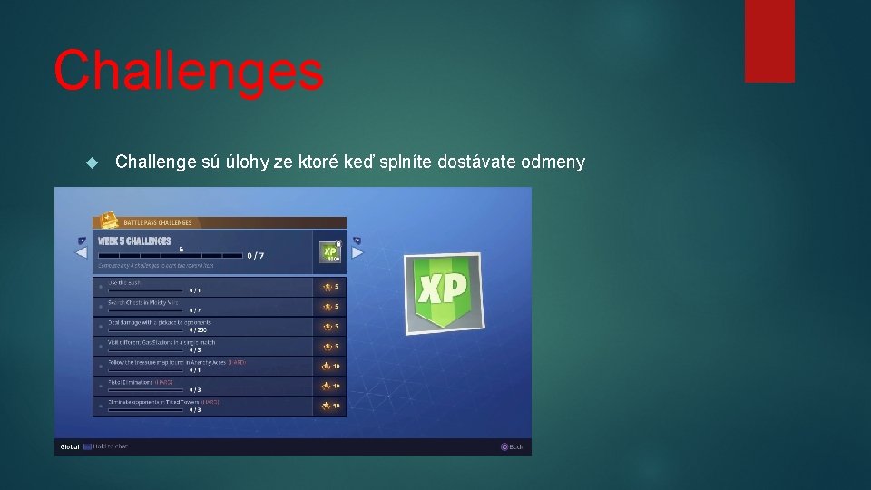 Challenges Challenge sú úlohy ze ktoré keď splníte dostávate odmeny 