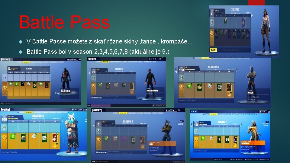 Battle Pass V Battle Passe možete získať rôzne skiny , tance , krompáče. .