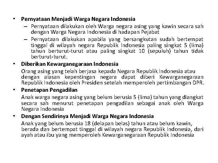  • Pernyataan Menjadi Warga Negara Indonesia – Pernyataan dilakukan oleh Warga negara asing