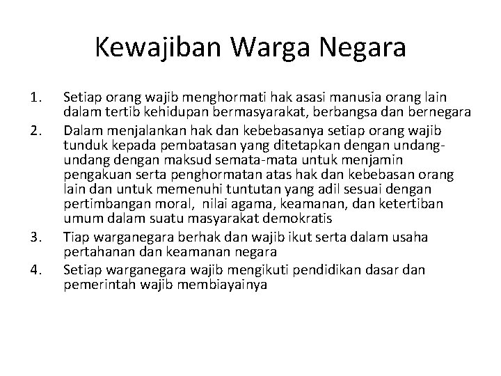 Kewajiban Warga Negara 1. 2. 3. 4. Setiap orang wajib menghormati hak asasi manusia