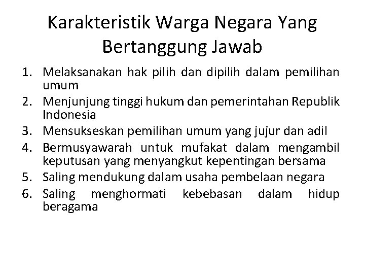 Karakteristik Warga Negara Yang Bertanggung Jawab 1. Melaksanakan hak pilih dan dipilih dalam pemilihan