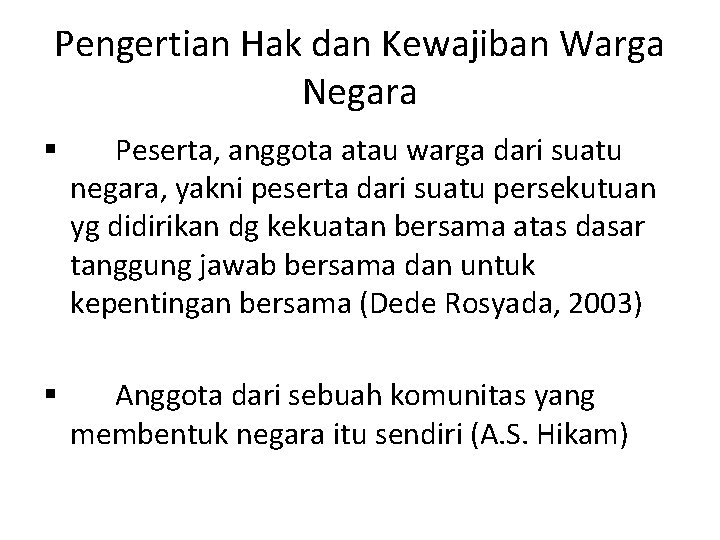 Pengertian Hak dan Kewajiban Warga Negara § Peserta, anggota atau warga dari suatu negara,