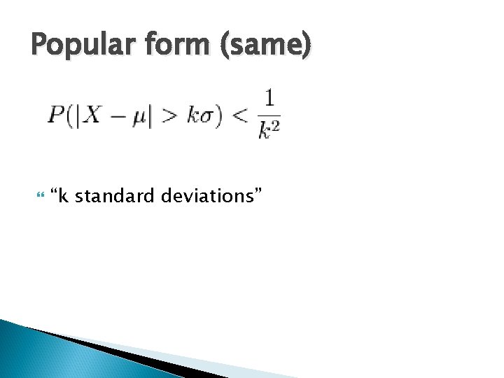 Popular form (same) “k standard deviations” 