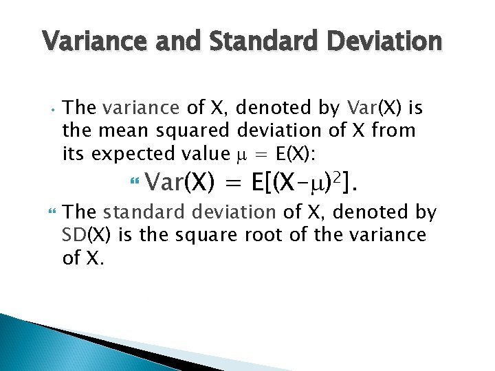 Variance and Standard Deviation • The variance of X, denoted by Var(X) is the