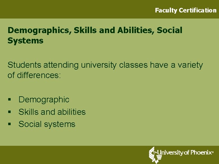 Faculty Certification Demographics, Skills and Abilities, Social Systems Students attending university classes have a