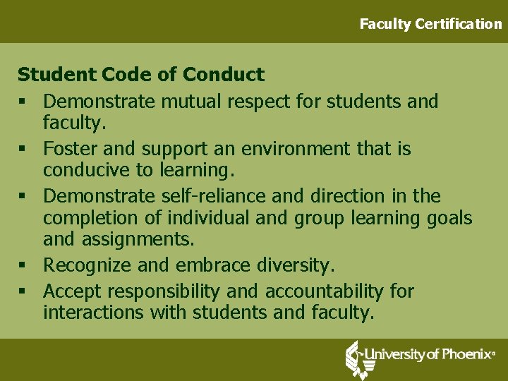 Faculty Certification Student Code of Conduct § Demonstrate mutual respect for students and faculty.