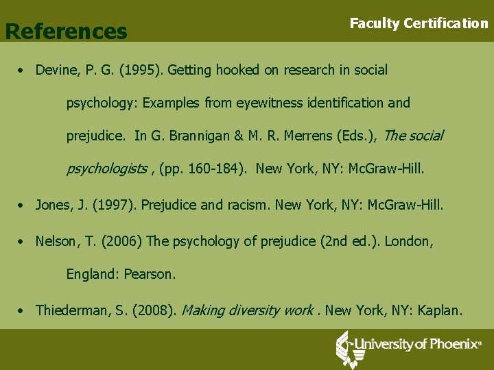 References Faculty Certification • Devine, P. G. (1995). Getting hooked on research in social