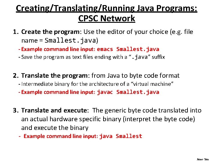 Creating/Translating/Running Java Programs: CPSC Network 1. Create the program: Use the editor of your