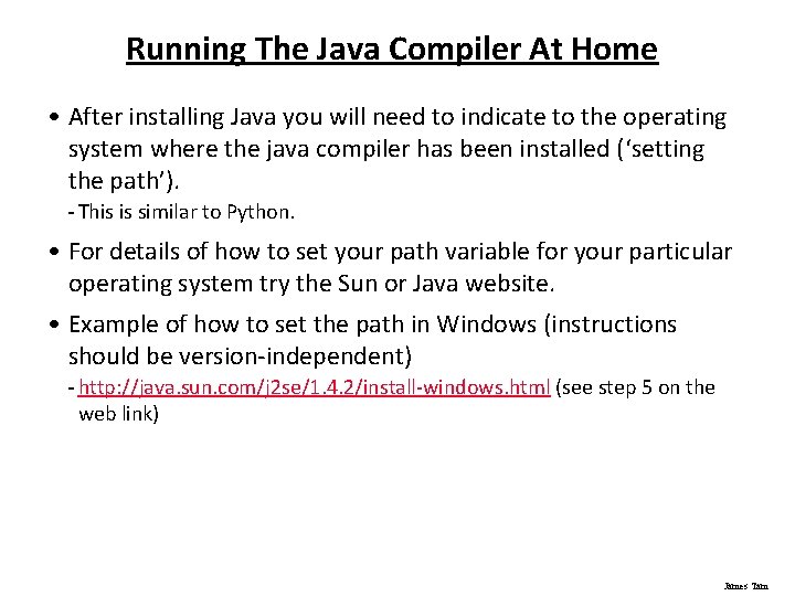 Running The Java Compiler At Home • After installing Java you will need to