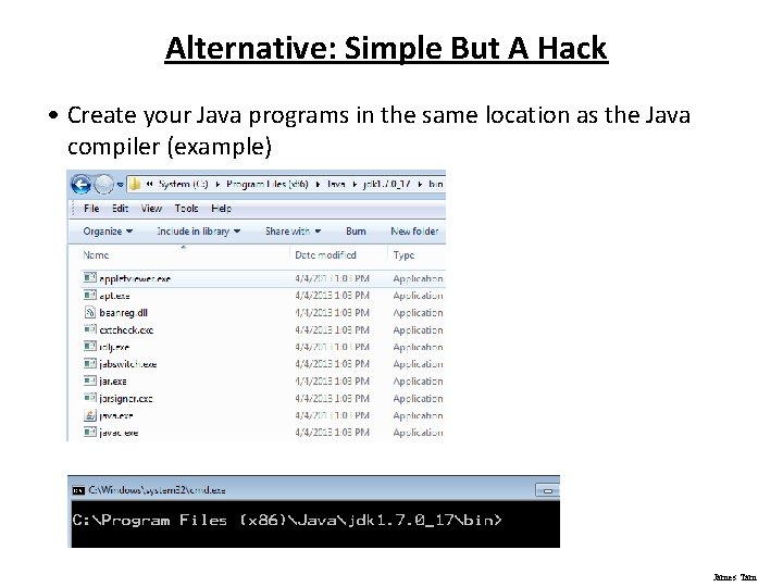 Alternative: Simple But A Hack • Create your Java programs in the same location