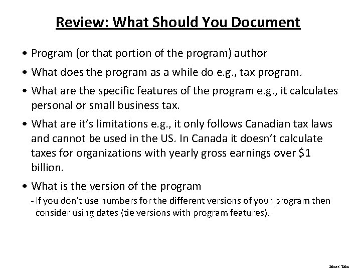 Review: What Should You Document • Program (or that portion of the program) author