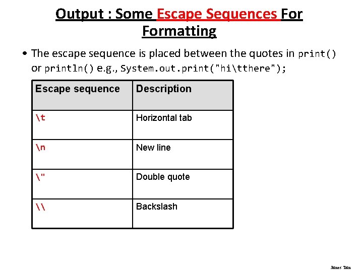 Output : Some Escape Sequences Formatting • The escape sequence is placed between the