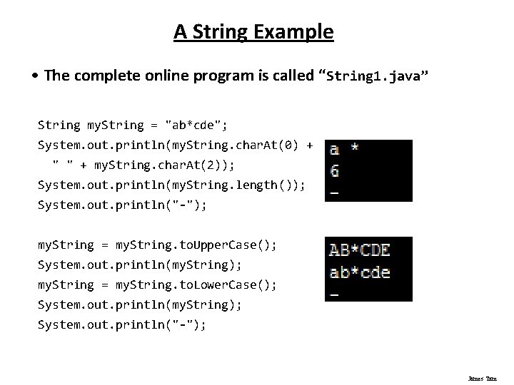 A String Example • The complete online program is called “String 1. java” String