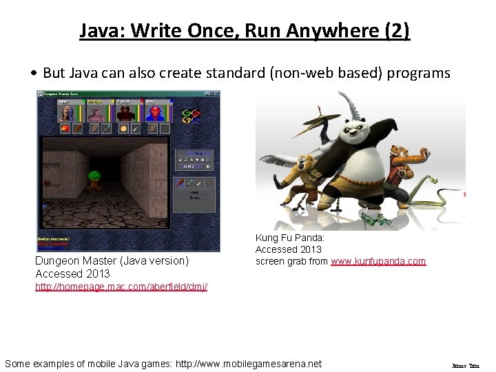Java: Write Once, Run Anywhere (2) • But Java can also create standard (non-web