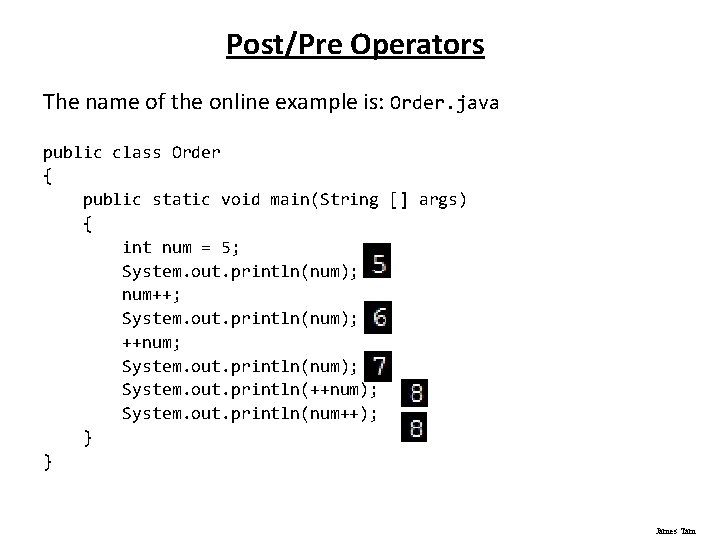 Post/Pre Operators The name of the online example is: Order. java public class Order