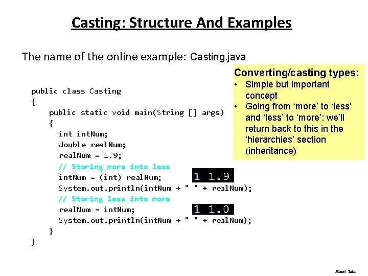Casting: Structure And Examples The name of the online example: Casting. java Converting/casting types: