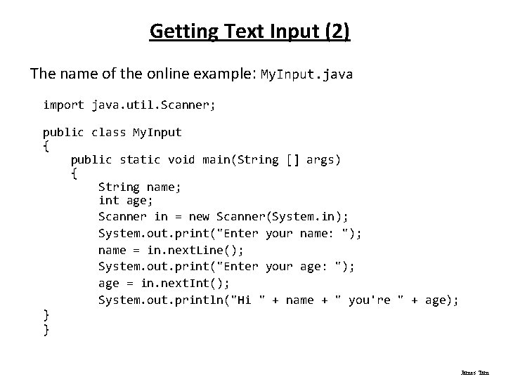 Getting Text Input (2) The name of the online example: My. Input. java import