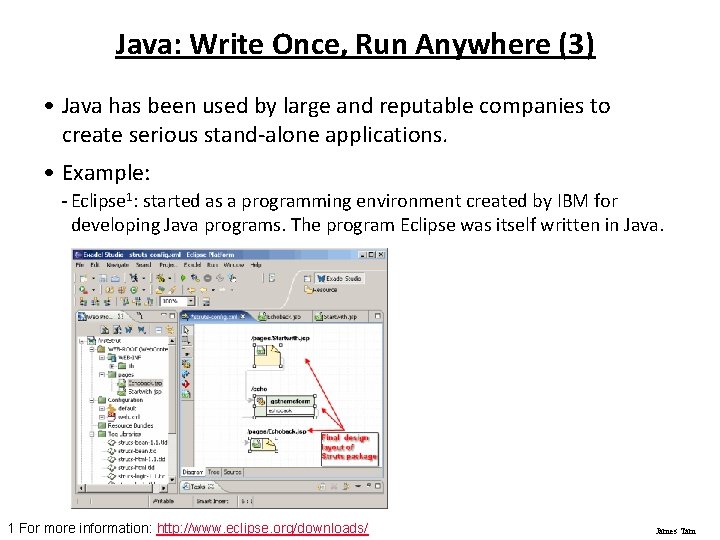 Java: Write Once, Run Anywhere (3) • Java has been used by large and
