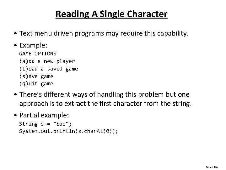 Reading A Single Character • Text menu driven programs may require this capability. •