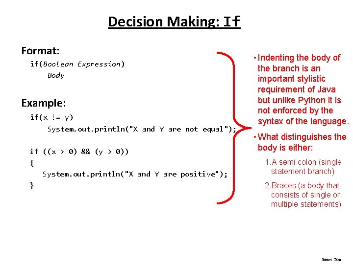 Decision Making: If Format: if(Boolean Expression) Body Example: if(x != y) System. out. println("X