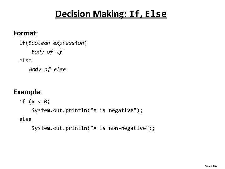 Decision Making: If, Else Format: if(Boolean expression) Body of if else Body of else