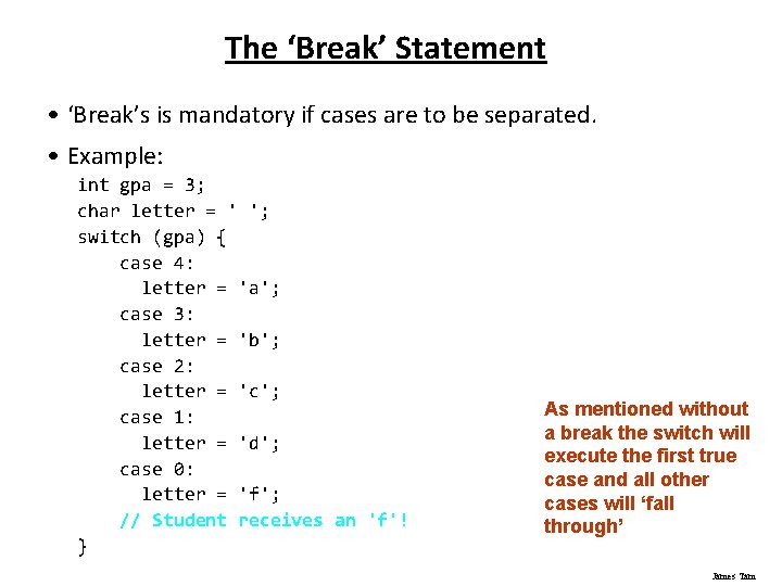 The ‘Break’ Statement • ‘Break’s is mandatory if cases are to be separated. •