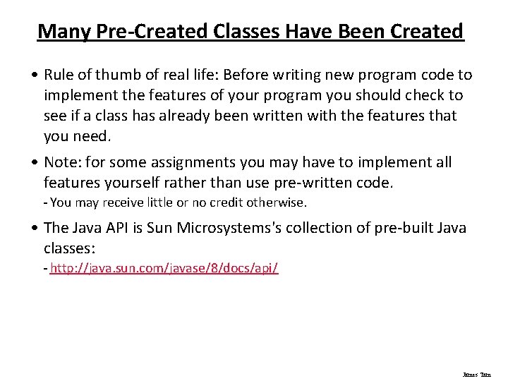 Many Pre-Created Classes Have Been Created • Rule of thumb of real life: Before