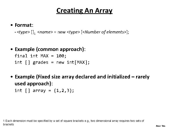 Creating An Array • Format: - <type> []1 <name> = new <type> [<Number of